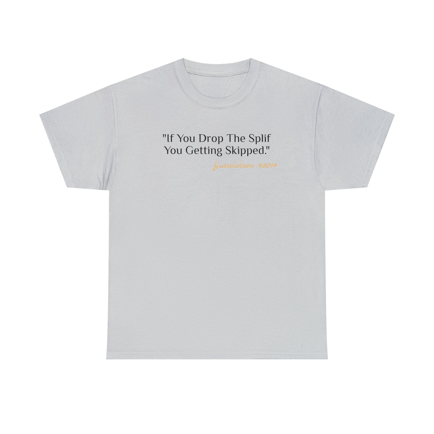 If You Drop The Splif - Gasselations T shirt front white