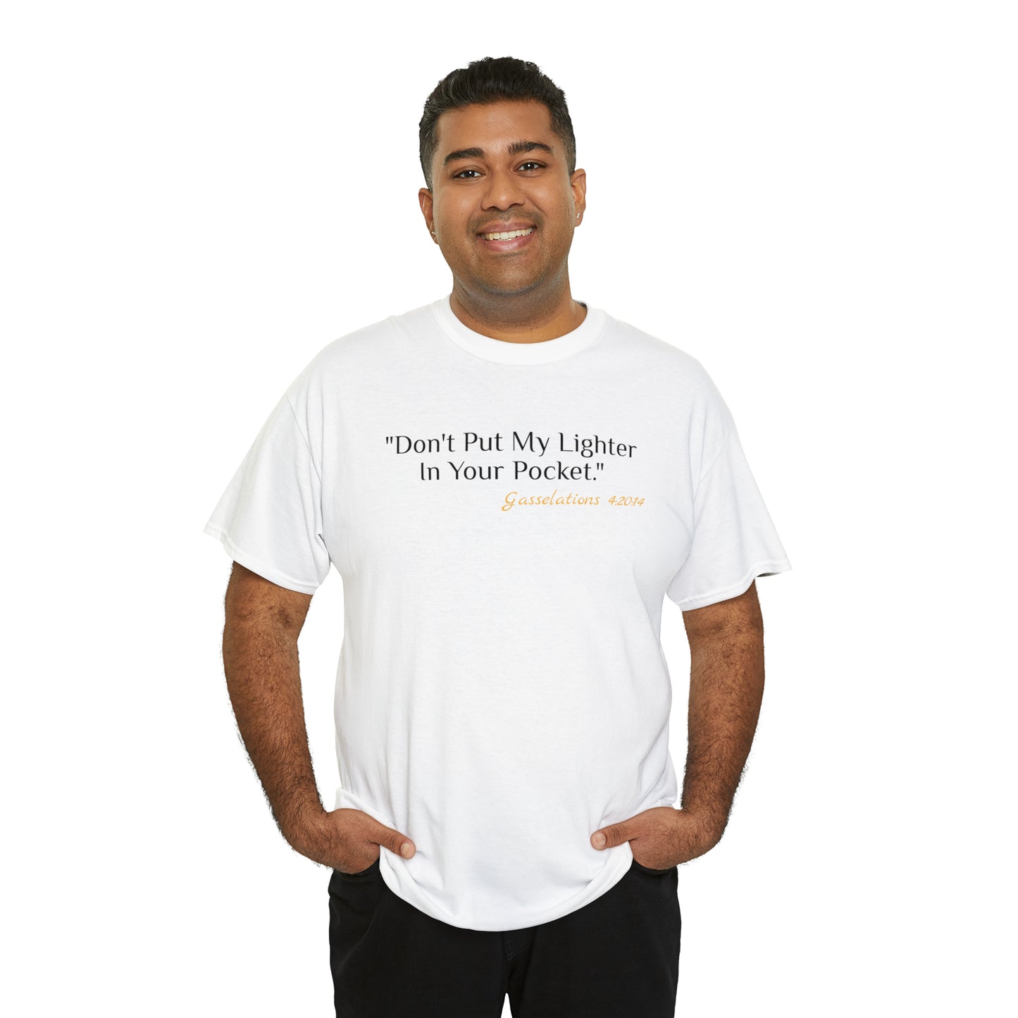 Don't Put My Lighter In Your Pocket - Gasselations T shirt