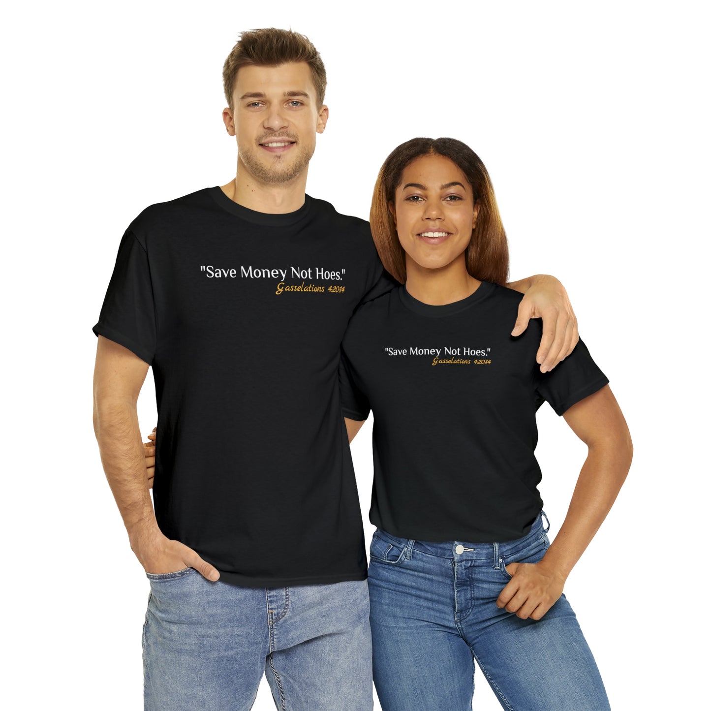 Save Money Not Hoes - Gasselations T shirt
