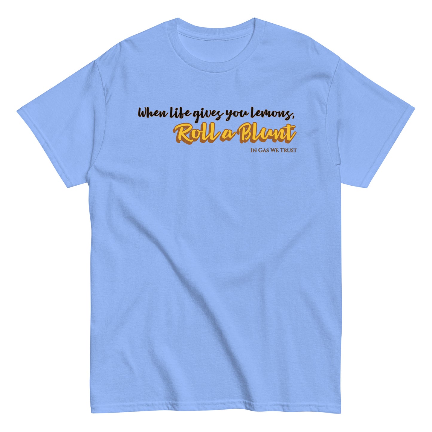 When Life Gives You Lemons Unisex Gas T-Shirt