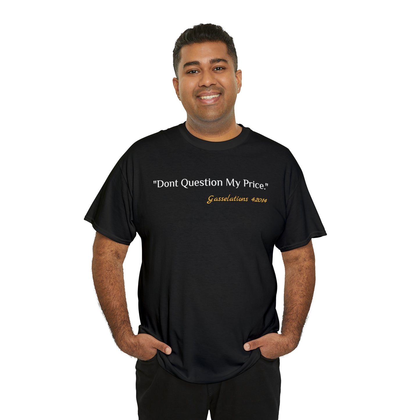 Don't Question My Price - Gasselations T shirt