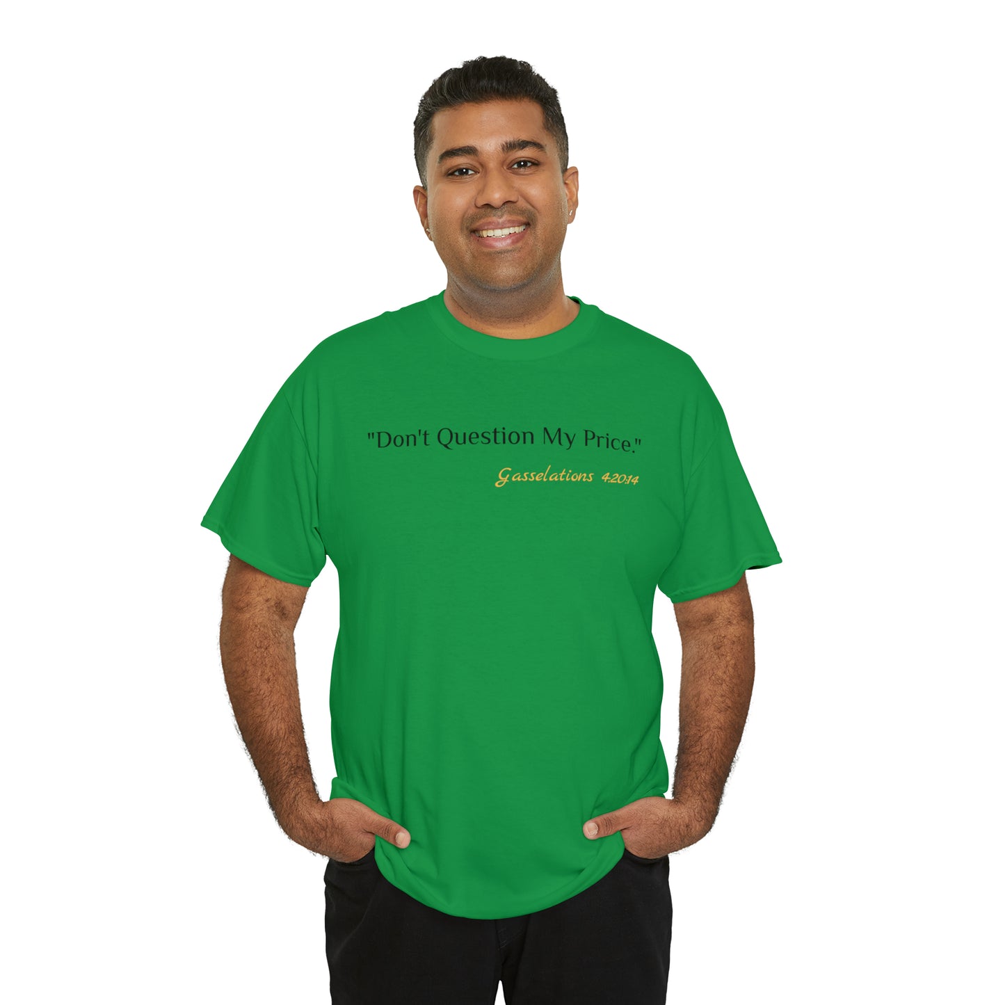 Don't Question My Price - Gasselations T shirt