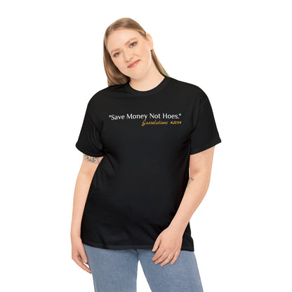 Save Money Not Hoes - Gasselations T shirt