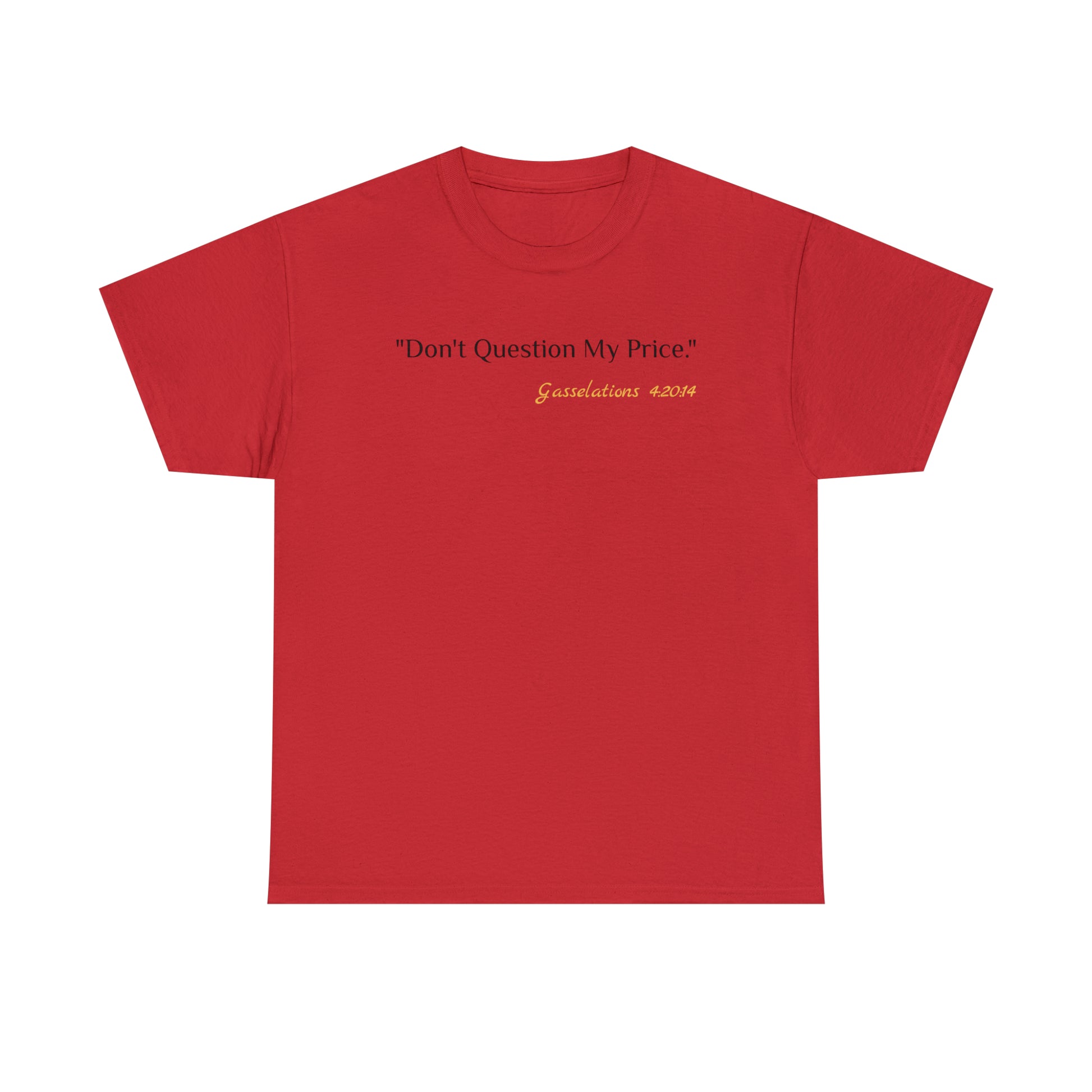 Don't Question My Price - Gasselations T shirt red front