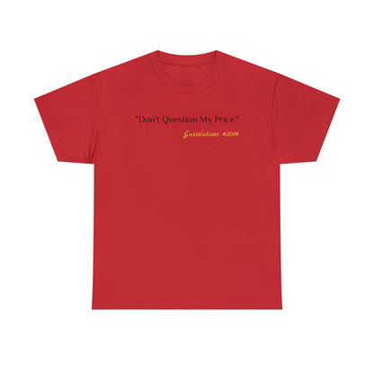 Don't Question My Price - Gasselations T shirt red front