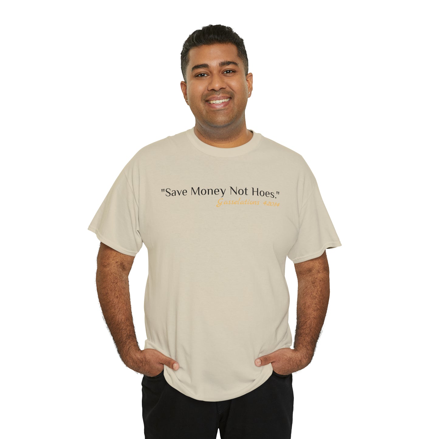 Save Money Not Hoes - Gasselations T shirt