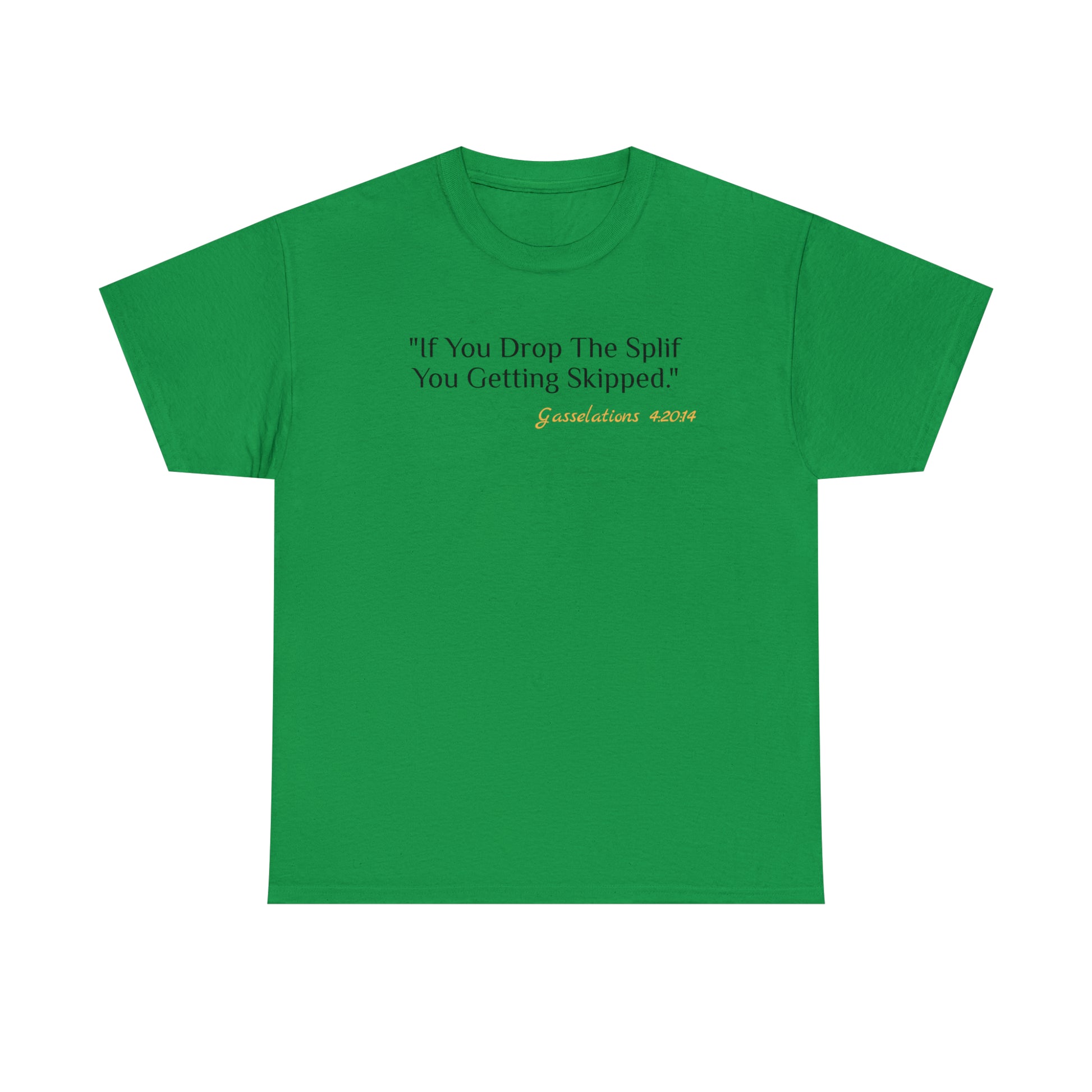 If You Drop The Splif - Gasselations T shirt green front