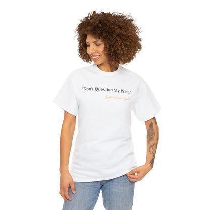 Don't Question My Price - Gasselations T shirt