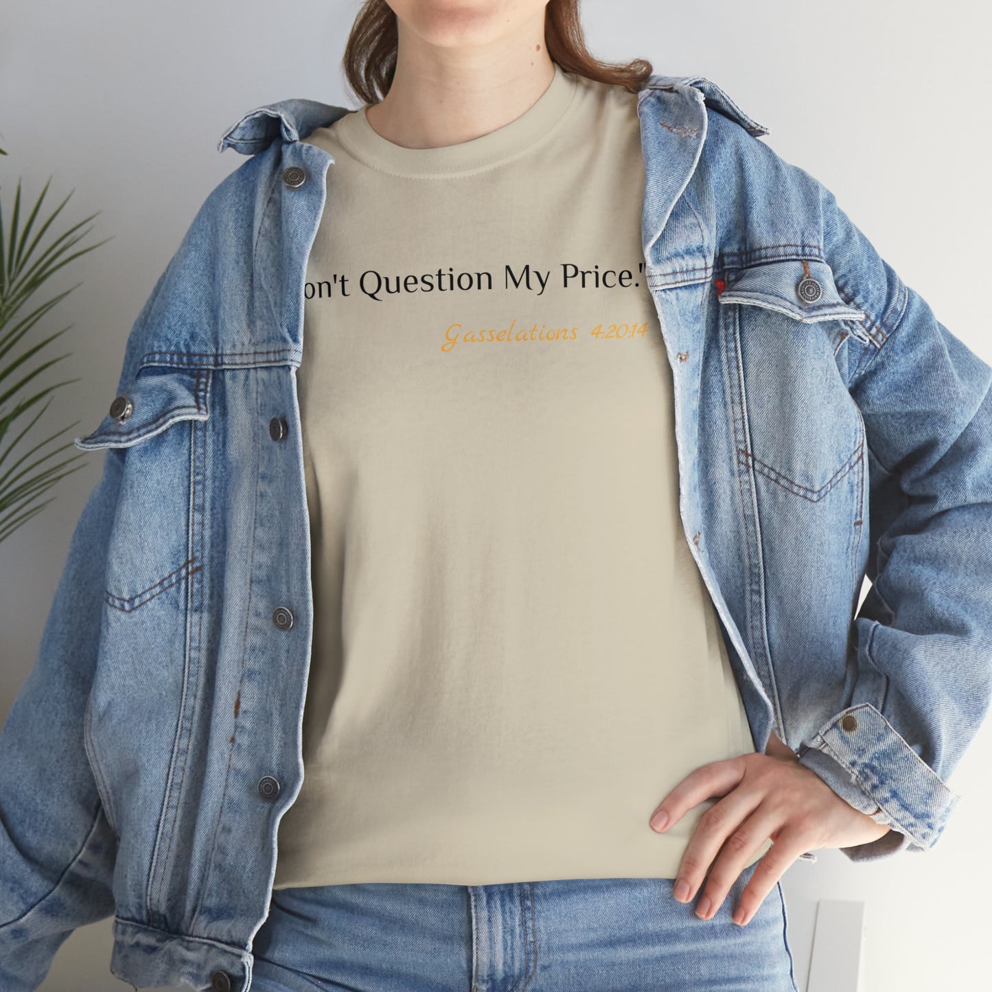 Don't Question My Price - Gasselations T shirt