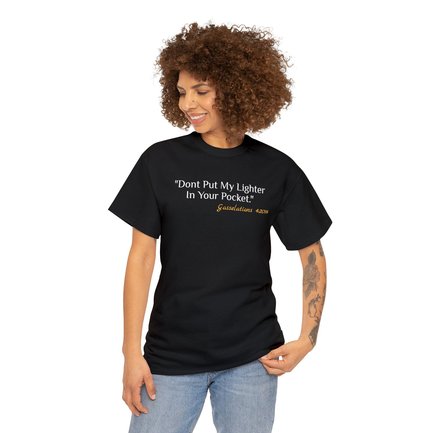 Don't Put My Lighter In Your Pocket - Gasselations T shirt