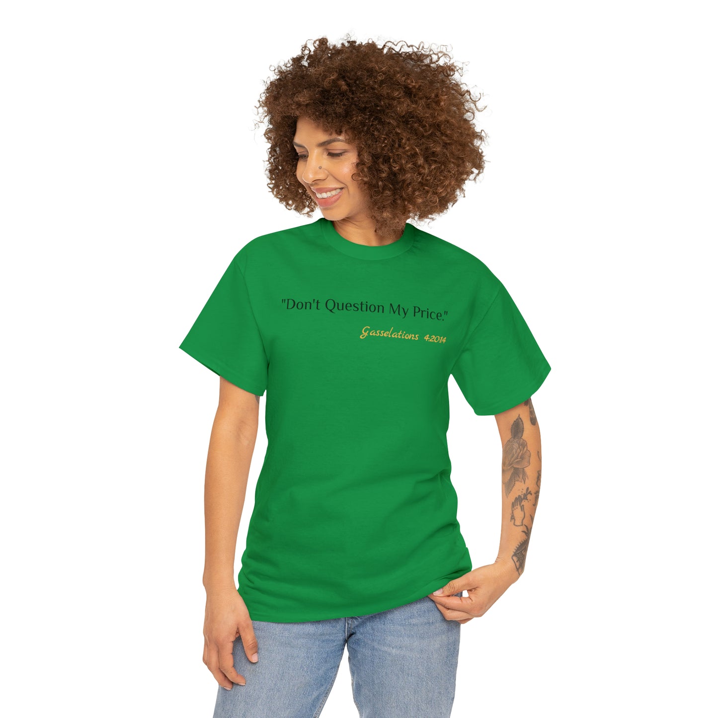 Don't Question My Price - Gasselations T shirt