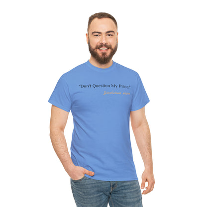 Don't Question My Price - Gasselations T shirt