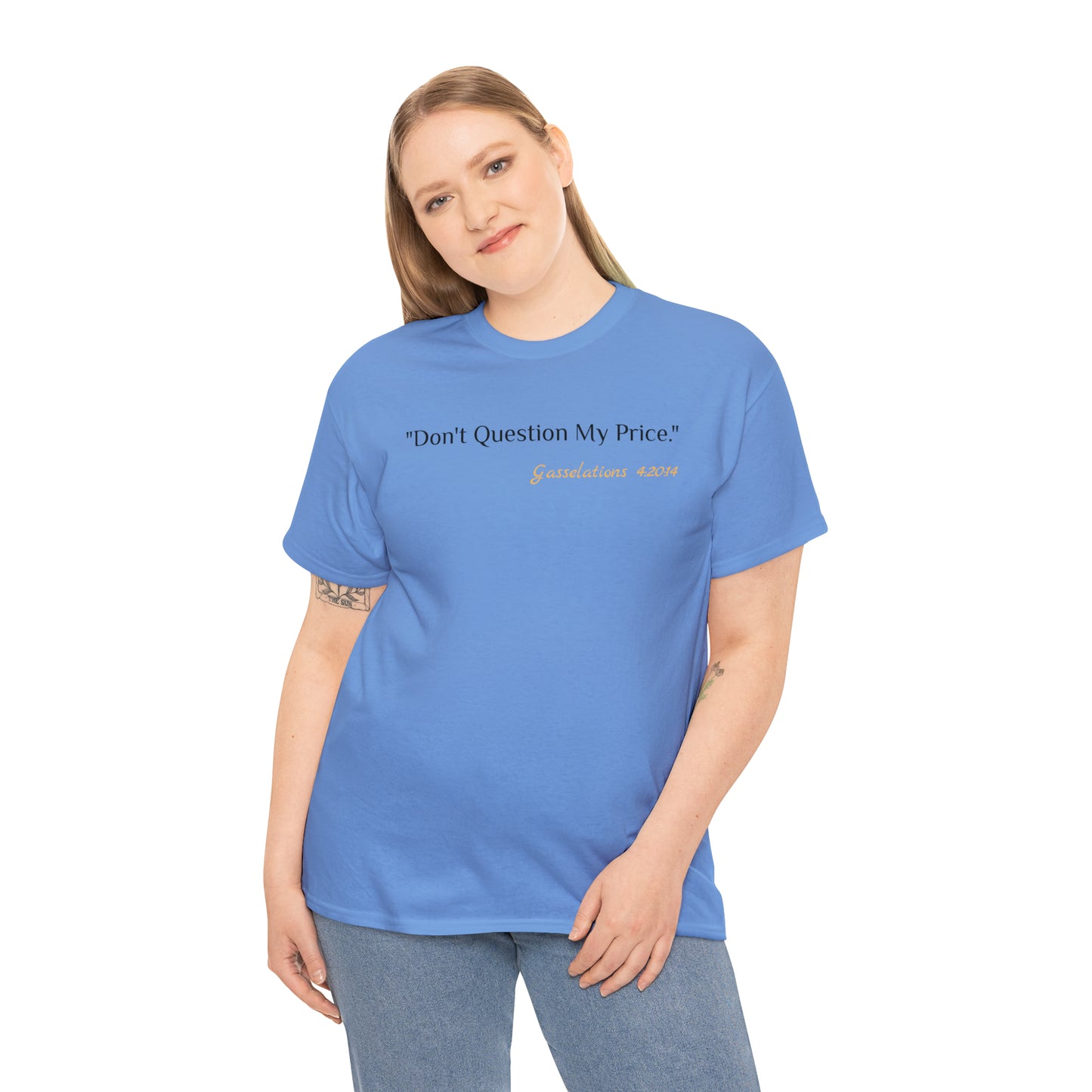 Don't Question My Price - Gasselations T shirt