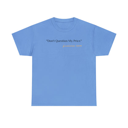 Don't Question My Price - Gasselations T shirtbaby blue front