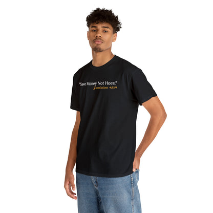 Save Money Not Hoes - Gasselations T shirt