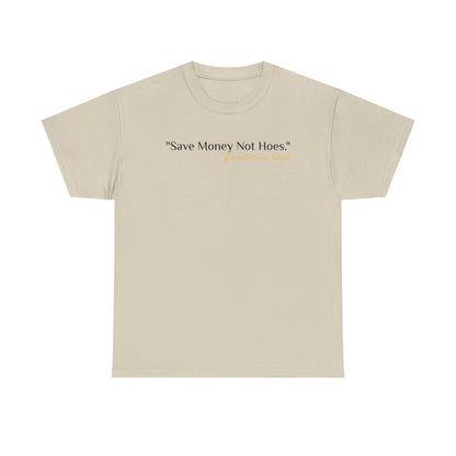 Save Money Not Hoes - Gasselations T shirt