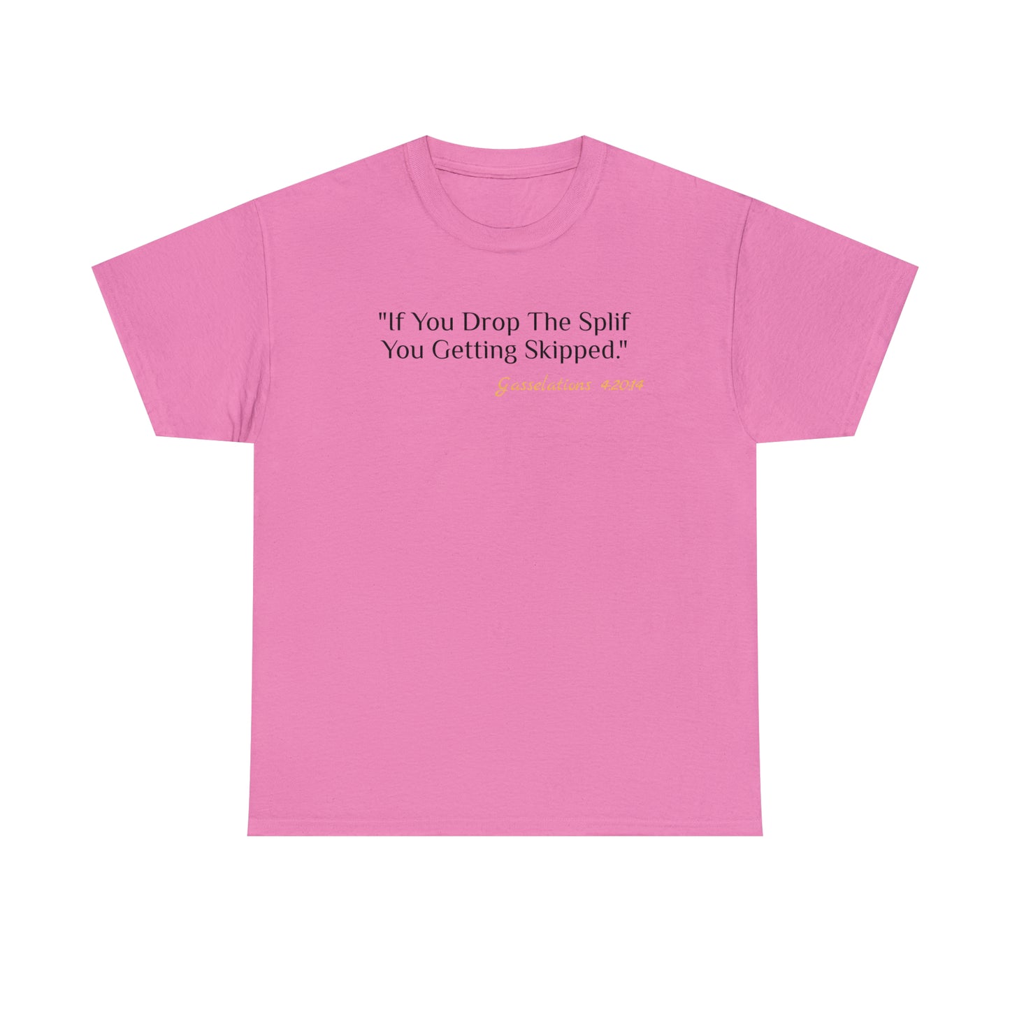 If You Drop The Splif - Gasselations T shirt pink front