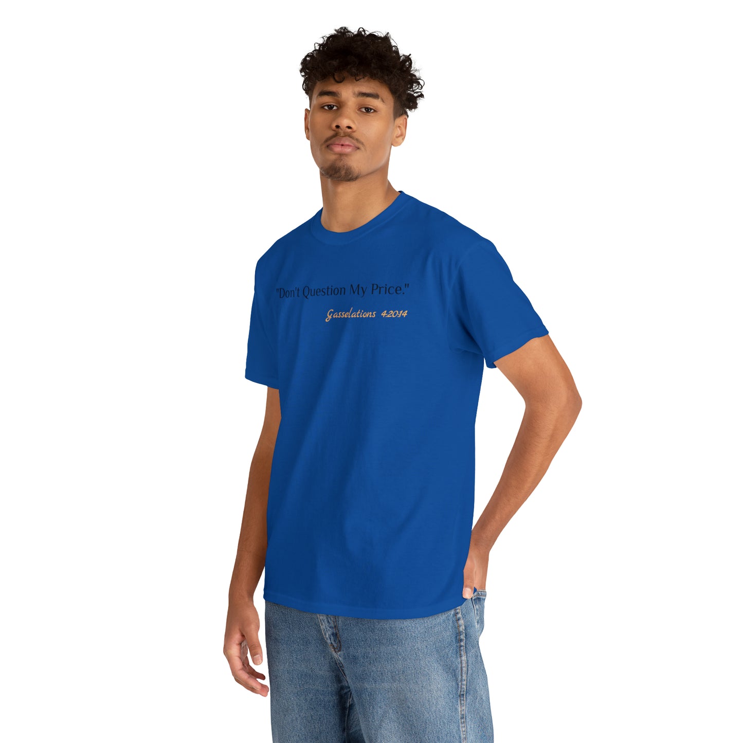 Don't Question My Price - Gasselations T shirt