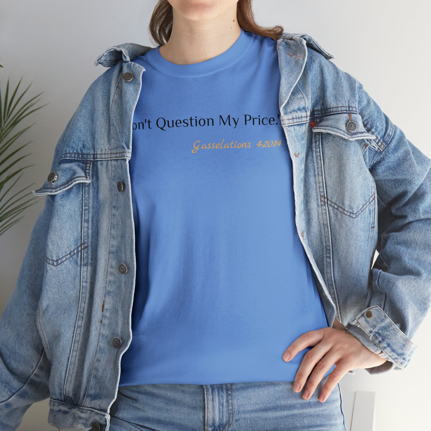 Don't Question My Price - Gasselations T shirt