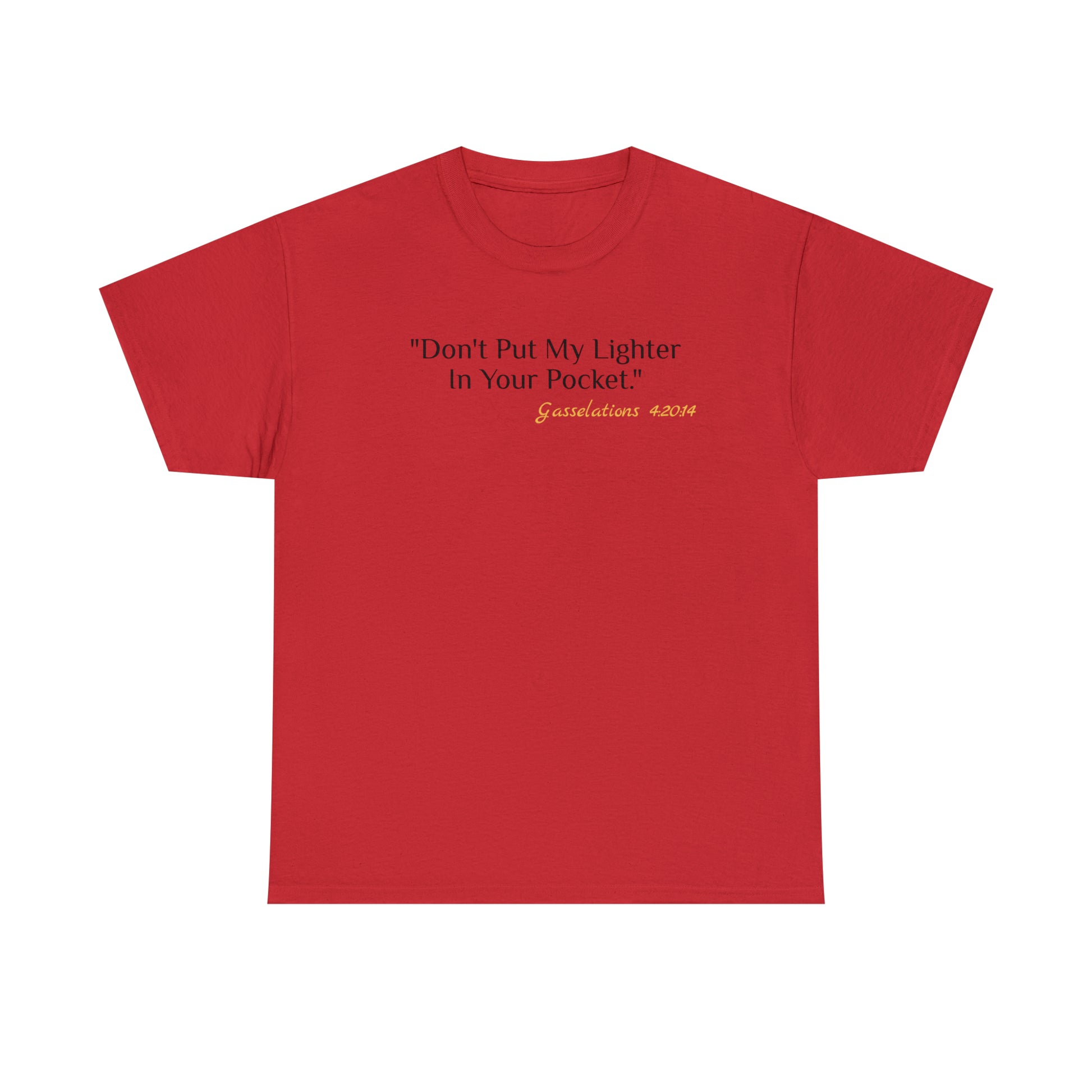 Don't Put My Lighter In Your Pocket - Gasselations T shirt front red