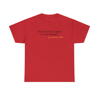 Don't Put My Lighter In Your Pocket - Gasselations T shirt front red