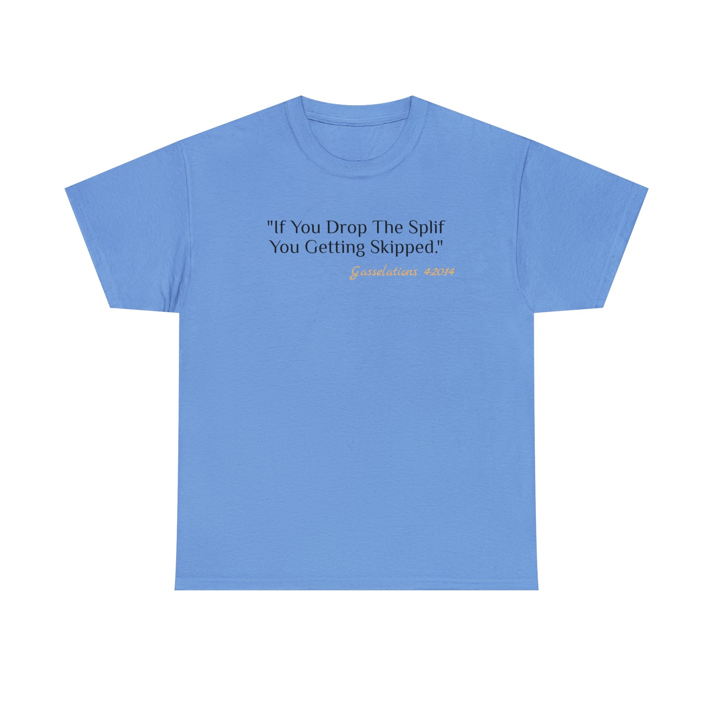 If You Drop The Splif - Gasselations T shirt baby blue front