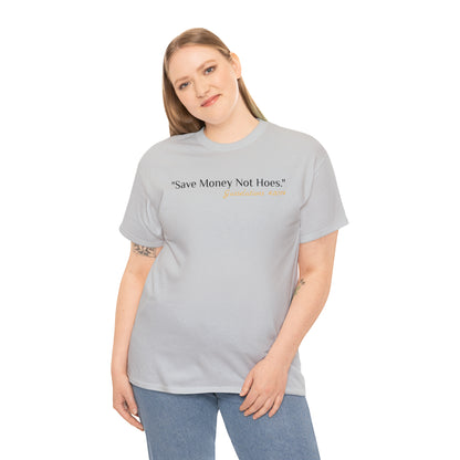 Save Money Not Hoes - Gasselations T shirt