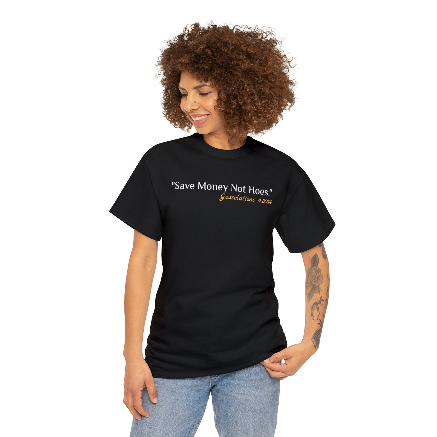 Save Money Not Hoes - Gasselations T shirt