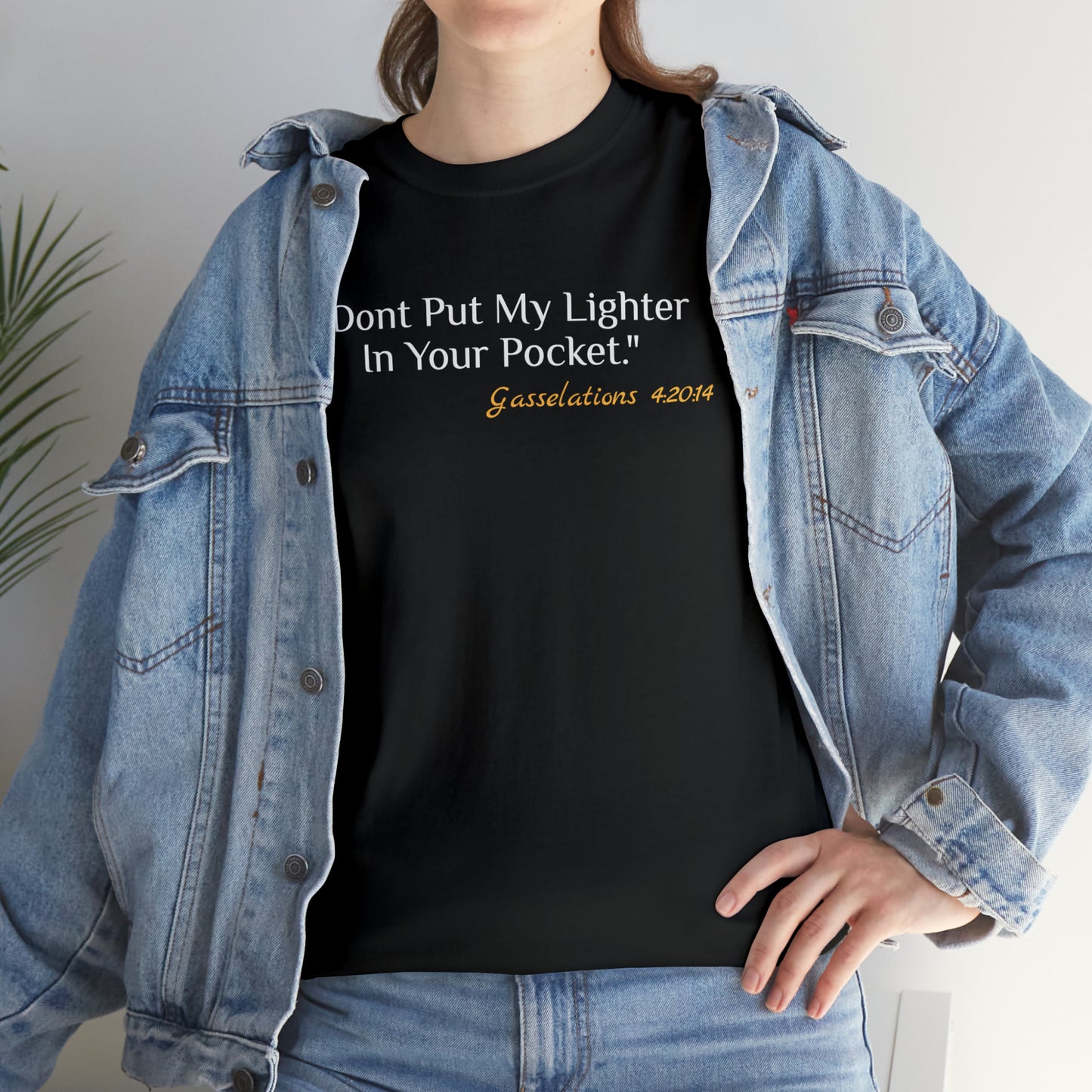 Don't Put My Lighter In Your Pocket - Gasselations T shirt