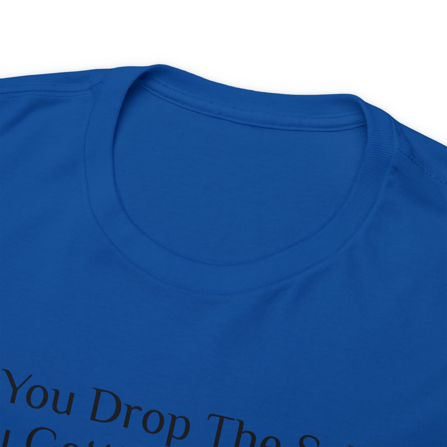 If You Drop The Splif - Gasselations T shirt