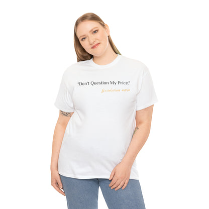 Don't Question My Price - Gasselations T shirt