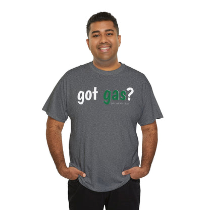 Got Gas? Unisex Heavy Cotton Tee