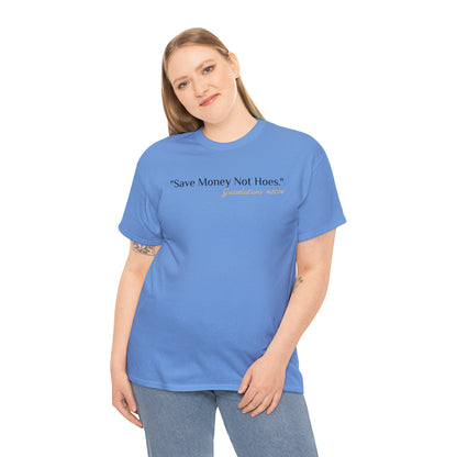 Save Money Not Hoes - Gasselations T shirt