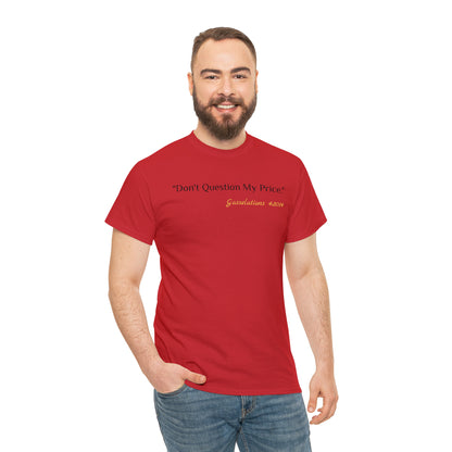 Don't Question My Price - Gasselations T shirt