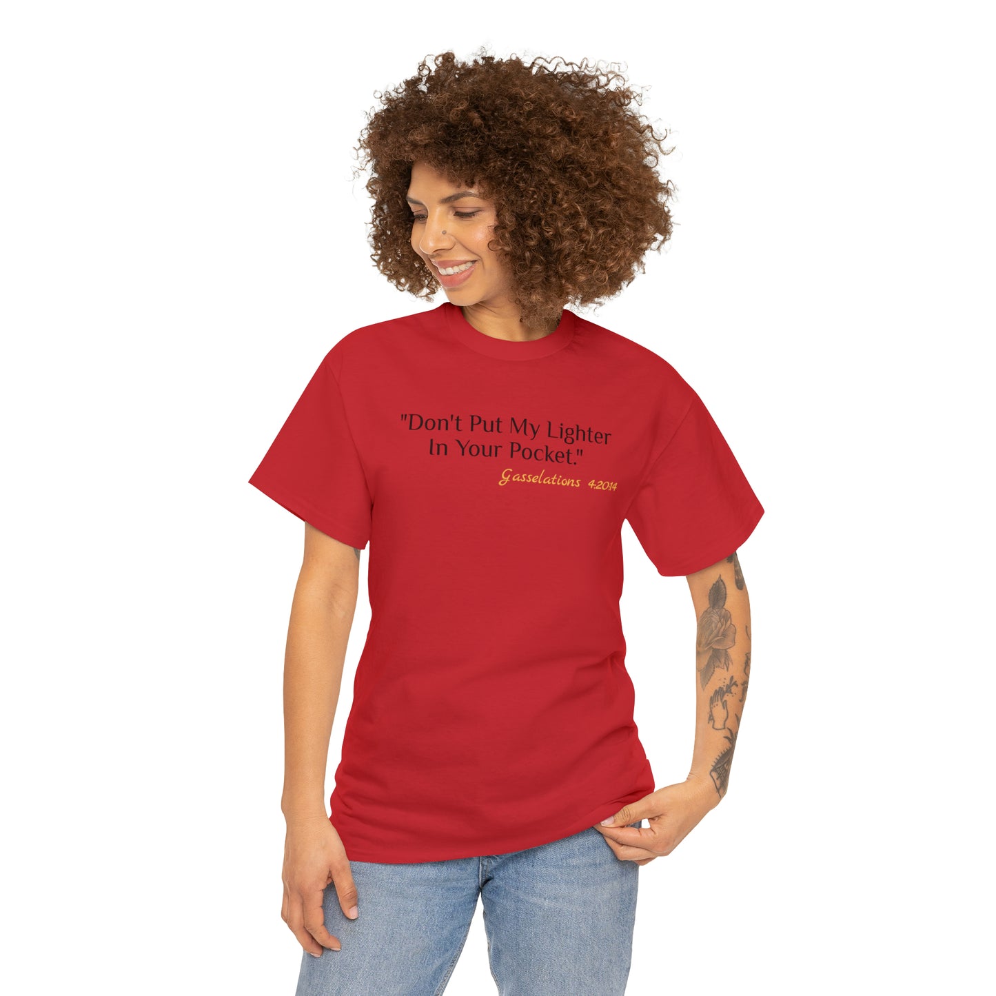 Don't Put My Lighter In Your Pocket - Gasselations T shirt