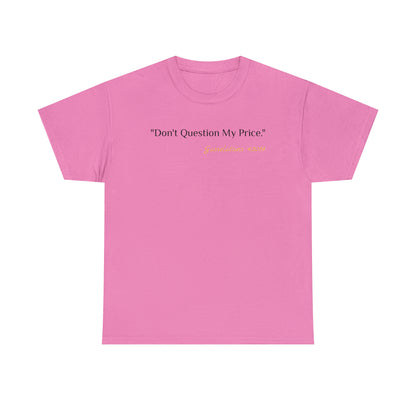 Don't Question My Price - Gasselations T shirt pink front