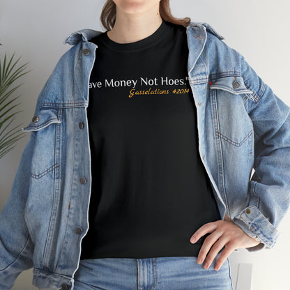 Save Money Not Hoes - Gasselations T shirt