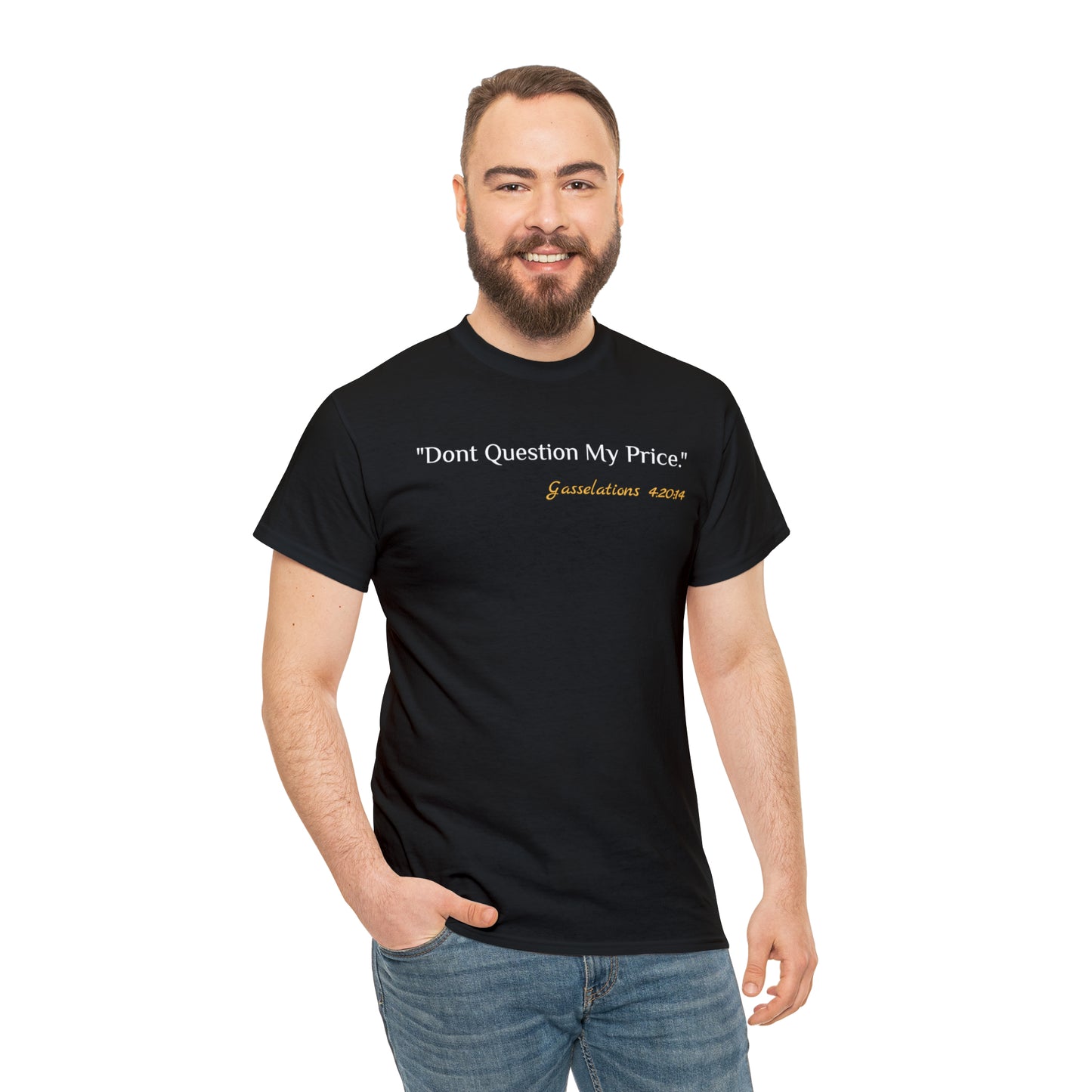 Don't Question My Price - Gasselations T shirt