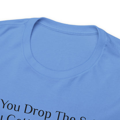 If You Drop The Splif - Gasselations T shirt