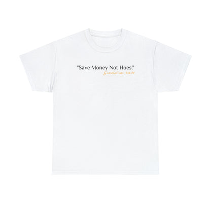 Save Money Not Hoes - Gasselations T shirt