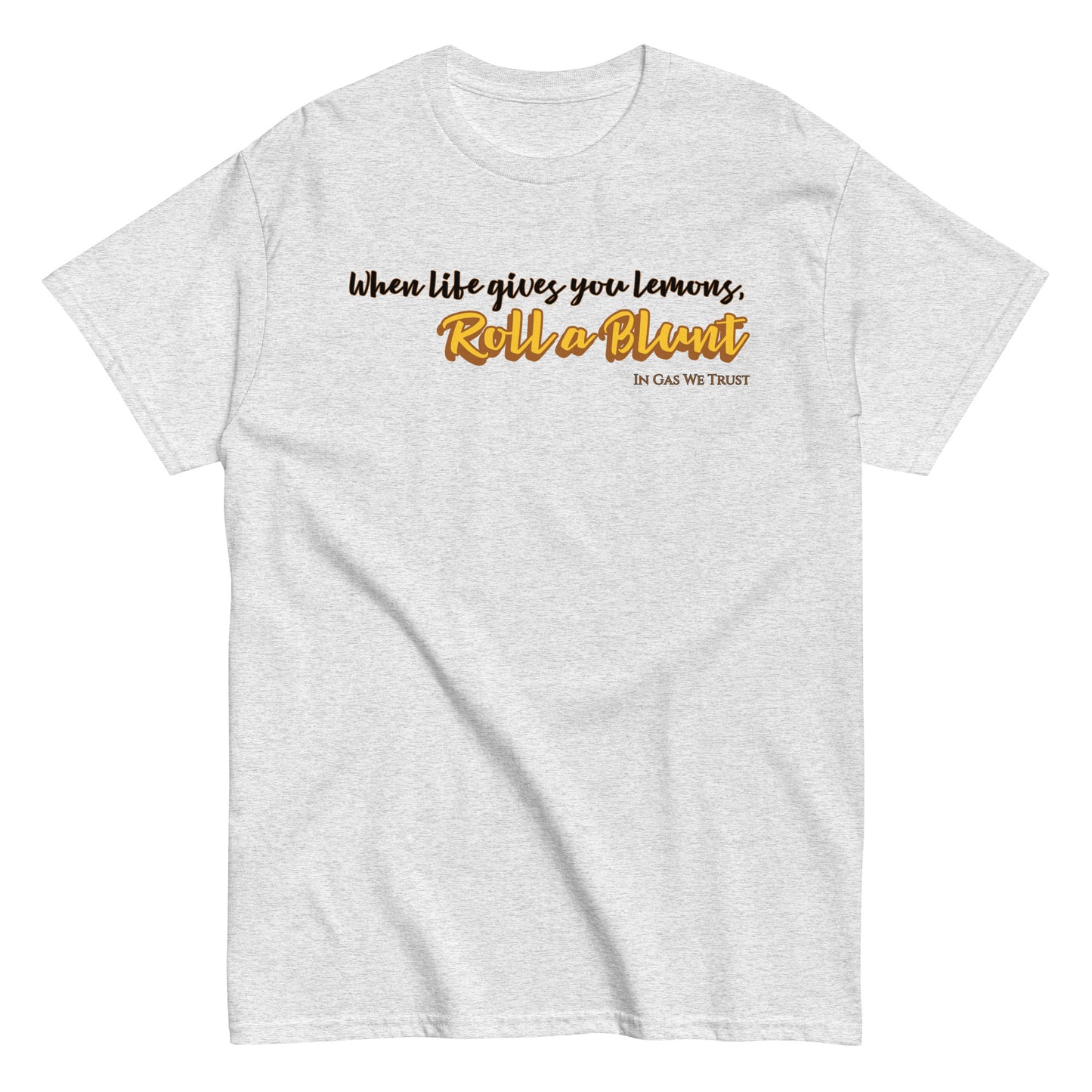 When Life Gives You Lemons Unisex Gas T-Shirt