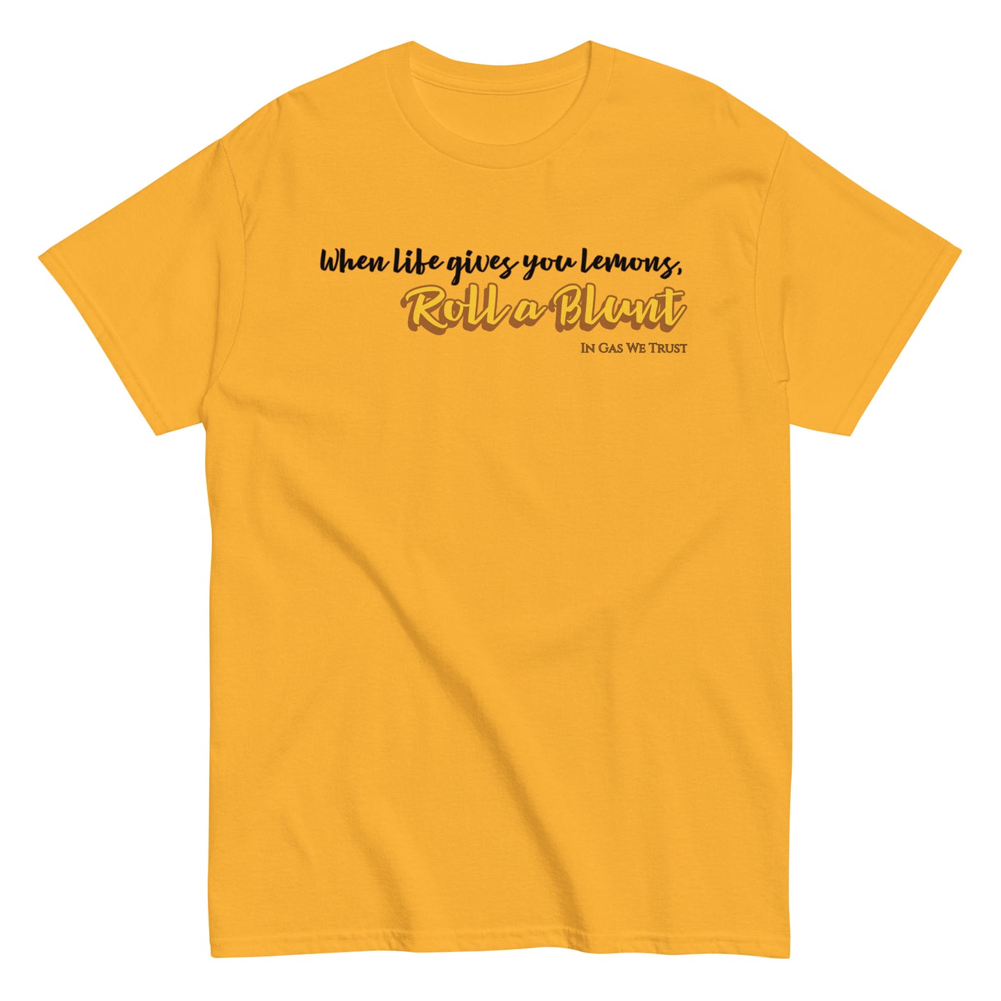 When Life Gives You Lemons Unisex Gas T-Shirt