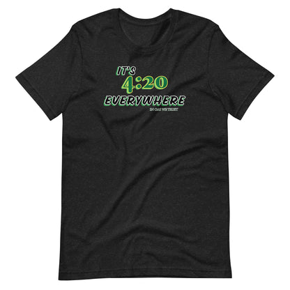 It's 4:20 Everywhere Unisex Gas T-shirt