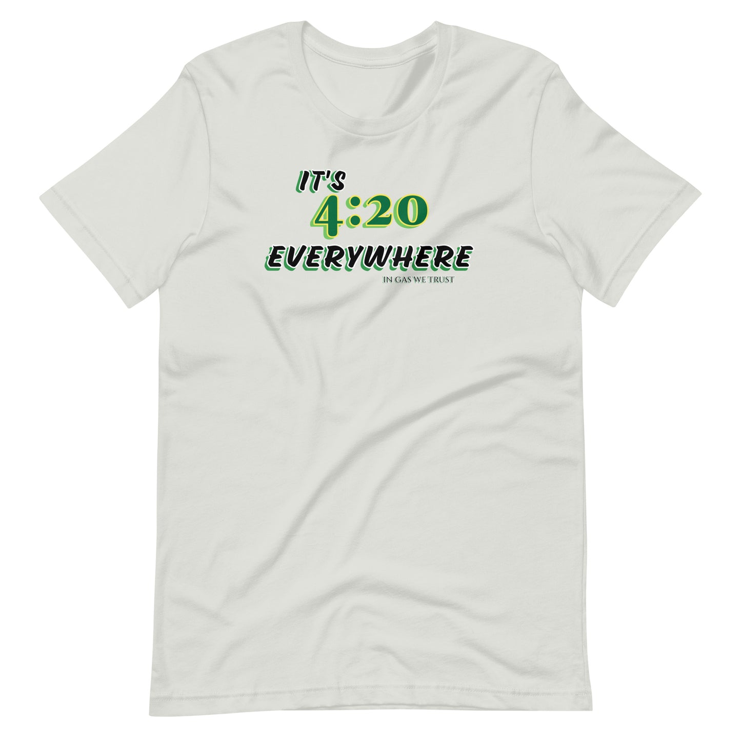 It's 4:20 Everywhere Unisex Gas T-shirt